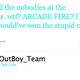 Illustration for article titled Righteous indignation, thy name is Who Is Arcade Fire??!!?